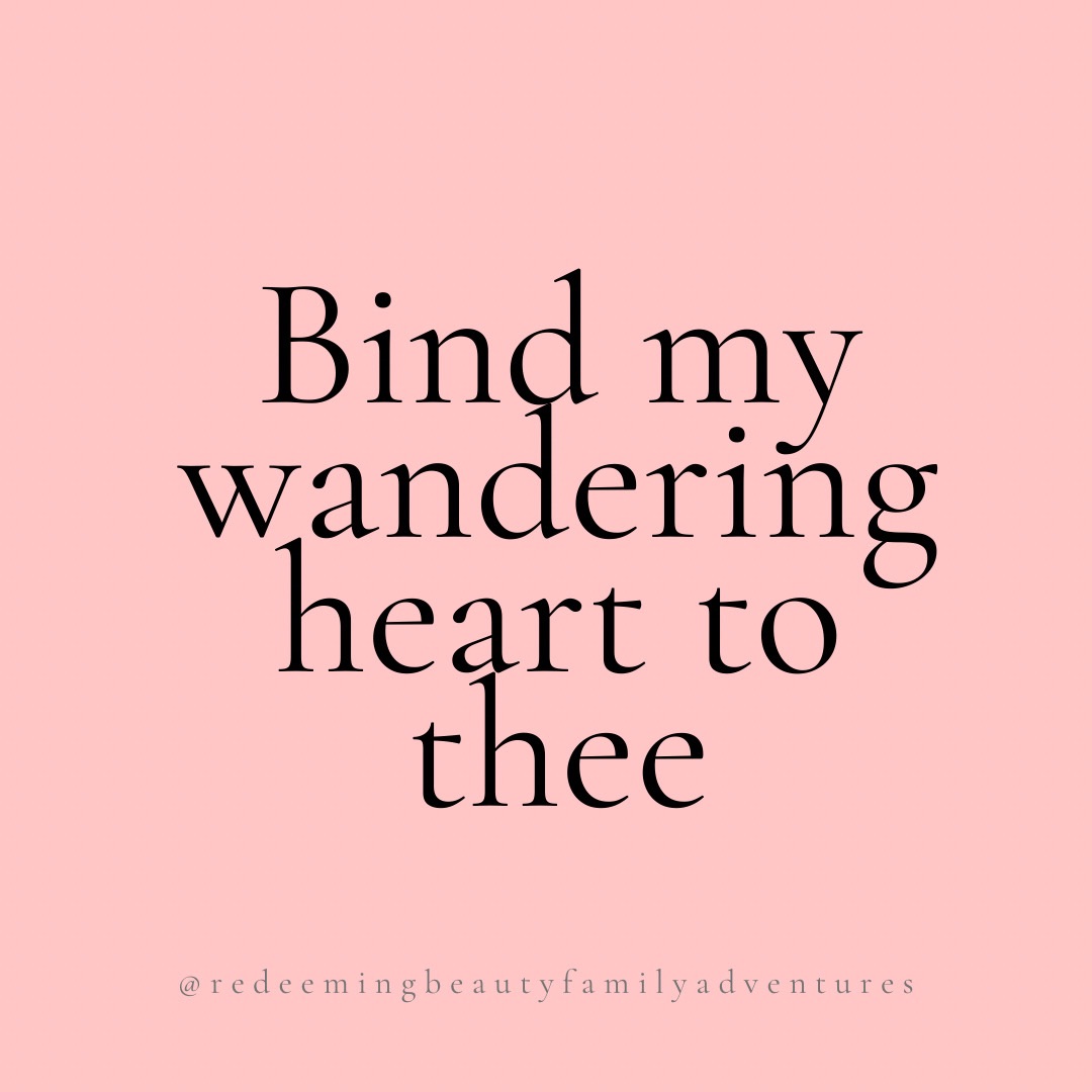Bind My Wandering Heart to Thee: Learning the Beauty of&nbsp;Obedience